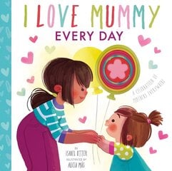 I Love Mummy Every Day hind ja info | Väikelaste raamatud | kaup24.ee