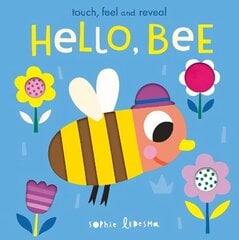 Hello, Bee: Touch, Feel and Reveal hind ja info | Väikelaste raamatud | kaup24.ee