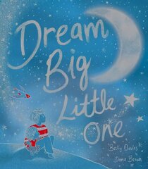 Dream Big, Little One hind ja info | Väikelaste raamatud | kaup24.ee