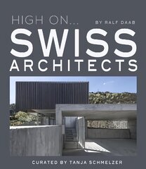 High On... Swiss Architects цена и информация | Книги по архитектуре | kaup24.ee