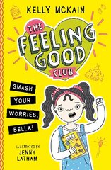 Feeling Good Club: Smash Your Worries, Bella! цена и информация | Книги для подростков и молодежи | kaup24.ee