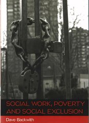 Social Work, Poverty and Social Exclusion цена и информация | Книги по социальным наукам | kaup24.ee