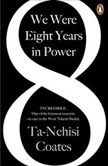 We Were Eight Years in Power: 'One of the foremost essayists on race in the West' Nikesh Shukla, author of The Good Immigrant цена и информация | Книги по социальным наукам | kaup24.ee