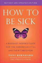 How to be Sick: A Buddhist-Inpsired Guide for the Chronically Ill and Their Caregivers цена и информация | Самоучители | kaup24.ee