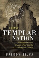 First Templar Nation: How Eleven Knights Created a New Country and a Refuge for the Grail 2nd Edition, New Edition hind ja info | Eneseabiraamatud | kaup24.ee