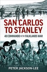 San Carlos to Stanley: 40 Commando in the Falklands War hind ja info | Ajalooraamatud | kaup24.ee