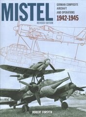 Mistel: German Composite Aircraft and Operations 1942-1945 hind ja info | Ühiskonnateemalised raamatud | kaup24.ee