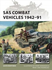 SAS Combat Vehicles 1942-91: The Regiment's Jeeps and Land Rovers in North Africa, Europe, Oman and Iraq hind ja info | Ajalooraamatud | kaup24.ee