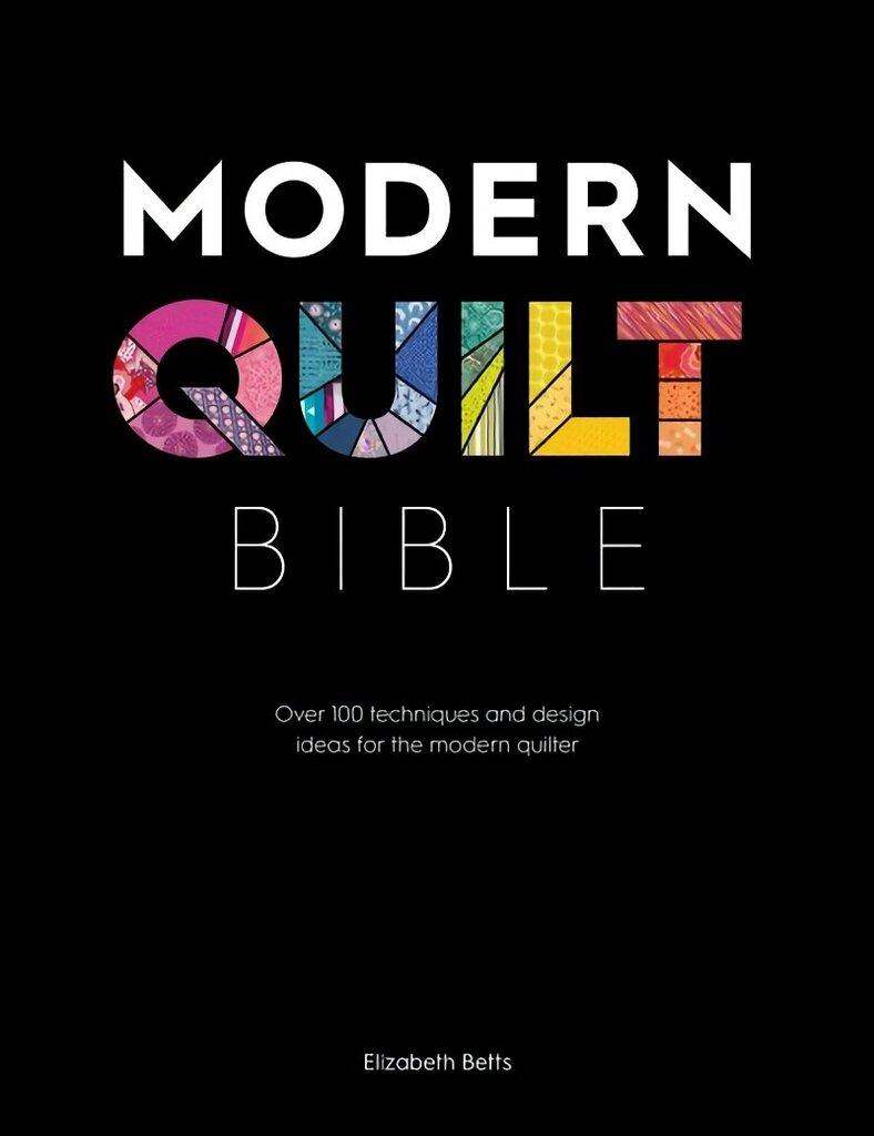 Modern Quilt Bible: Over 100 techniques and design ideas for the modern quilter цена и информация | Entsüklopeediad, teatmeteosed | kaup24.ee