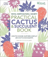 RHS Practical Cactus and Succulent Book: How to Choose, Nurture, and Display more than 200 Cacti and Succulents цена и информация | Книги по садоводству | kaup24.ee