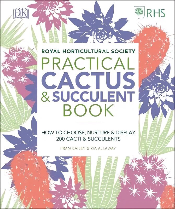 RHS Practical Cactus and Succulent Book: How to Choose, Nurture, and Display more than 200 Cacti and Succulents цена и информация | Aiandusraamatud | kaup24.ee