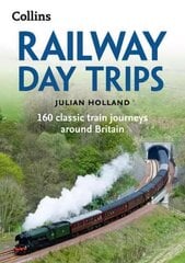 Railway Day Trips: 160 Classic Train Journeys Around Britain 2nd Revised edition hind ja info | Reisiraamatud, reisijuhid | kaup24.ee