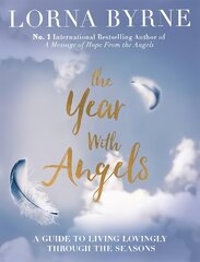 The Year With Angels: A guide to living lovingly through the seasons hind ja info | Eneseabiraamatud | kaup24.ee