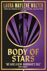 Body of Stars: Searing and thought-provoking - the most addictive novel you'll read all year hind ja info | Fantaasia, müstika | kaup24.ee