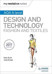 My Revision Notes: AQA A-Level Design and Technology: Fashion and Textiles цена и информация | Развивающие книги | kaup24.ee