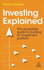 Investing Explained: The Accessible Guide to Building an Investment Portfolio цена и информация | Книги по экономике | kaup24.ee