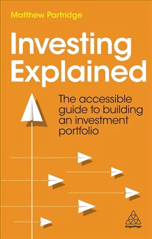 Investing Explained: The Accessible Guide to Building an Investment Portfolio hind ja info | Majandusalased raamatud | kaup24.ee