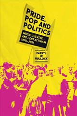 Pride, Pop and Politics: Music, Theatre and LGBT Activism, 1970-2022 цена и информация | Книги об искусстве | kaup24.ee