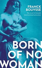 Born of No Woman: The Word-Of-Mouth International Bestseller цена и информация | Фантастика, фэнтези | kaup24.ee