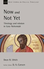 Now and Not Yet: Theology and Mission in Ezra-Nehemiah hind ja info | Usukirjandus, religioossed raamatud | kaup24.ee