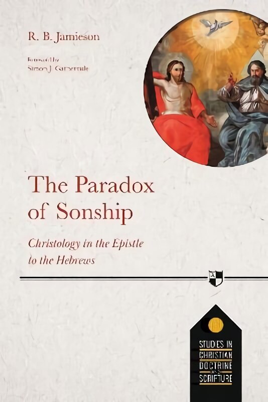 Paradox of Sonship: Christology in the Epistle to the Hebrews hind ja info | Usukirjandus, religioossed raamatud | kaup24.ee