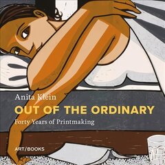 Anita Klein: Out of the Ordinary: Forty Years of Printmaking цена и информация | Книги об искусстве | kaup24.ee