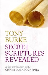 Secret Scriptures Revealed: A New Introduction To The Christian Apocrypha цена и информация | Духовная литература | kaup24.ee