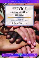 Service: Ministry with Heart and Hands (Lifebuilder Study Guides) hind ja info | Usukirjandus, religioossed raamatud | kaup24.ee