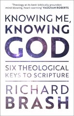 Knowing Me, Knowing God: Six Theological Keys To Scripture цена и информация | Духовная литература | kaup24.ee