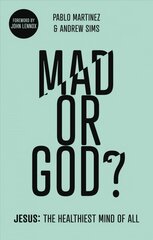 Mad or God?: Jesus: The Healthiest Mind of All hind ja info | Usukirjandus, religioossed raamatud | kaup24.ee