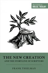 New Creation and the Storyline of Scripture hind ja info | Usukirjandus, religioossed raamatud | kaup24.ee