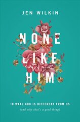 None Like Him: 10 Ways God Is Different from Us (and Why That's a Good Thing) hind ja info | Usukirjandus, religioossed raamatud | kaup24.ee