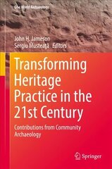 Transforming Heritage Practice in the 21st Century: Contributions from Community Archaeology 1st ed. 2019 цена и информация | Исторические книги | kaup24.ee