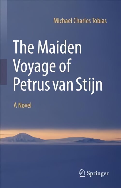 Maiden Voyage of Petrus van Stijn: A Novel 1st ed. 2022 hind ja info | Romaanid  | kaup24.ee