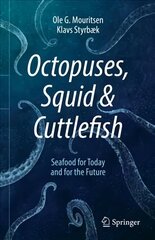 Octopuses, Squid & Cuttlefish: Seafood for Today and for the Future 1st ed. 2021 цена и информация | Книги рецептов | kaup24.ee