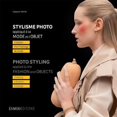 Photo Styling: Creating A Fashion Message hind ja info | Fotograafia raamatud | kaup24.ee