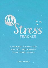 My Stress Tracker: A Journal to Help You Map Out and Manage Your Stress Levels hind ja info | Eneseabiraamatud | kaup24.ee