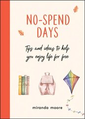 No-Spend Days: Tips and Ideas to Help You Enjoy Life for Free цена и информация | Самоучители | kaup24.ee