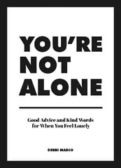 You're Not Alone: Good Advice and Kind Words for When You Feel Lonely цена и информация | Самоучители | kaup24.ee