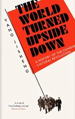 World Turned Upside Down: A History of the Chinese Cultural Revolution цена и информация | Исторические книги | kaup24.ee