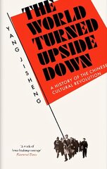 World Turned Upside Down: A History of the Chinese Cultural Revolution hind ja info | Ajalooraamatud | kaup24.ee