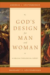 God's Design for Man and Woman: A Biblical-Theological Survey цена и информация | Духовная литература | kaup24.ee