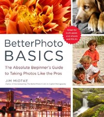 BetterPhoto Basics: The Absolute Beginner's Guide to Taking Photos Like a Pro hind ja info | Fotograafia raamatud | kaup24.ee