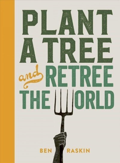 Plant a Tree and Retree the World: Retree the World цена и информация | Ühiskonnateemalised raamatud | kaup24.ee