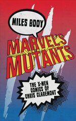 Marvel's Mutants: The X-Men Comics of Chris Claremont hind ja info | Fantaasia, müstika | kaup24.ee