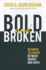 Bold and Broken: Becoming the Bridge Between Heaven and Earth цена и информация | Духовная литература | kaup24.ee