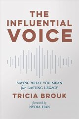 Influential Voice: Saying What You Mean for Lasting Legacy цена и информация | Самоучители | kaup24.ee