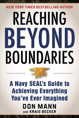 Reaching Beyond Boundaries: A Navy SEAL's Guide to Achieving Everything You've Ever Imagined цена и информация | Самоучители | kaup24.ee