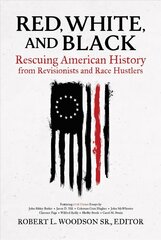 Red, White, and Black: Rescuing American History from Revisionists and Race Hustlers цена и информация | Исторические книги | kaup24.ee