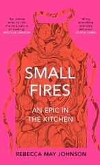 Small Fires: An Epic in the Kitchen hind ja info | Elulooraamatud, biograafiad, memuaarid | kaup24.ee